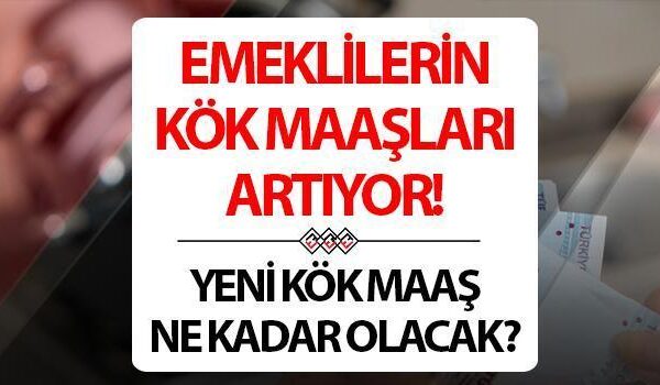 EMEKLİLERİN KÖK MAAŞI HESAPLANMASI 2025: Ocak ayında emeklilerin kök maaş artışı ne kadar olacak?