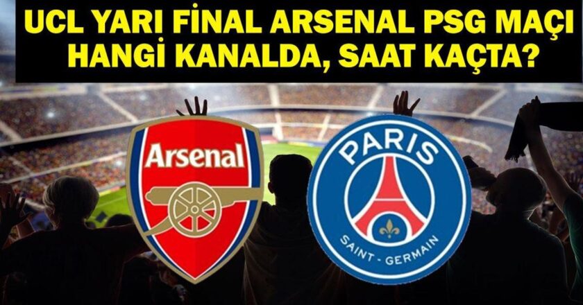 Hangi Arsenal PSG kanalı? Arsenal PSG maçı saat kaçta? UEFA Şampiyonlar Ligi'nde Yarı -Final Heyeti!