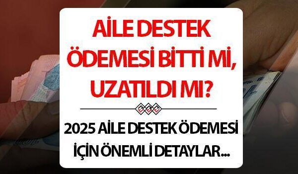 Aile desteğinin ödenmesi bitti mi? Mayıs 2025 için Aile Destek Ödemesinin Ödemesi Olacak mı?