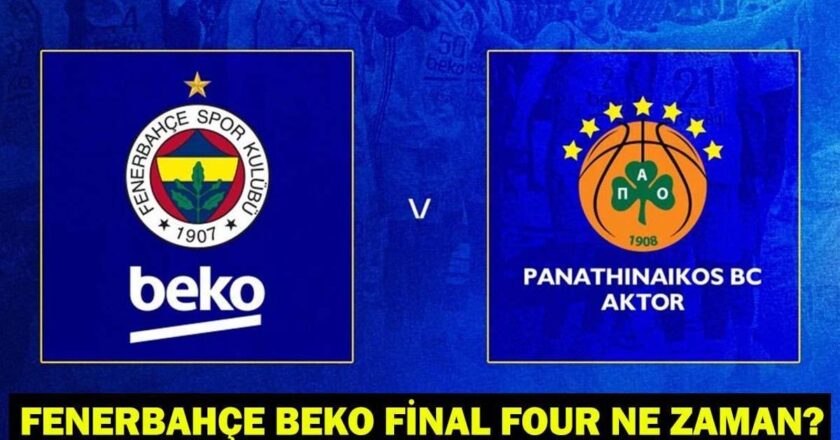 Panathinaikos Dört Final Oyunu olduğunda, hangi kanalda ne zaman? Euroleague Final Dört Heyecan!