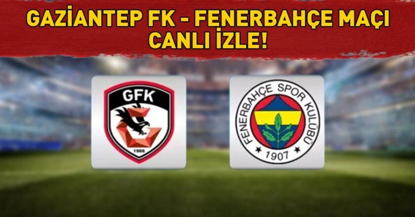 GAZİANTEP FK – FENERBAHÇE MAÇINI BEIN SPORTS 1'DE ŞİFRESİZ CANLI İZLEYİN | Süper LigGaziantep FK